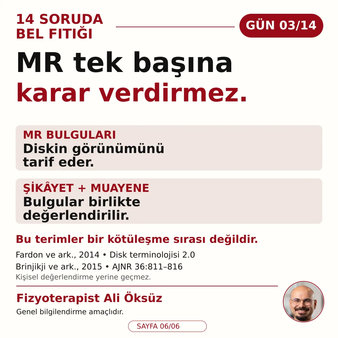 MR tek başına karar verdirmez: MR bulguları diskin görünümünü tarif eder, şikâyet ve muayene birlikte değerlendirilir - Antalya Fizyoterapist Ali Öksüz