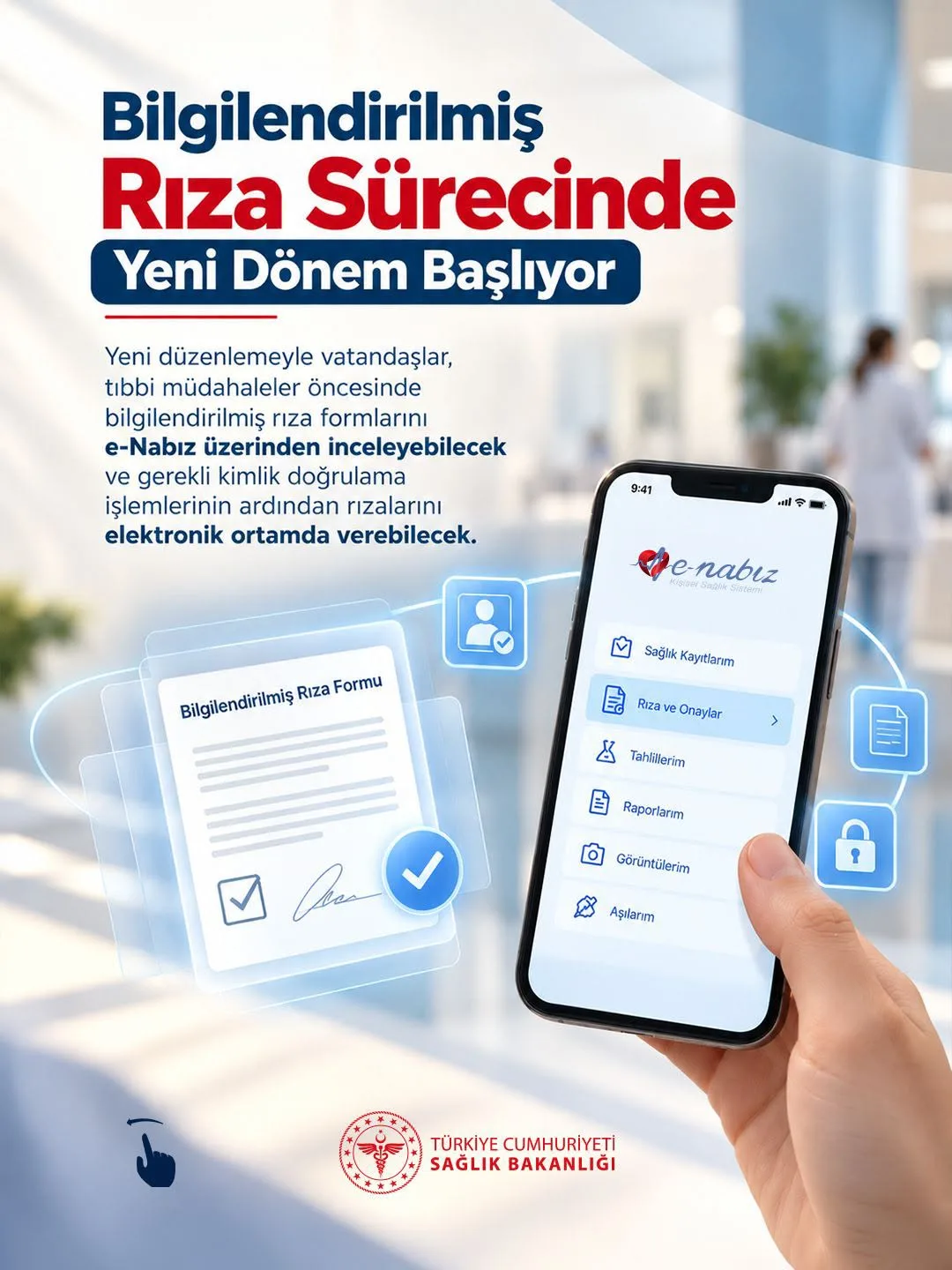 Hastalar tıbbi müdahale öncesinde bilgilendirilmiş rıza formlarını e-Nabız üzerinden inceleyebilecek ve kimlik doğrulamanın ardından rızalarını elektronik ortamda verebilecek