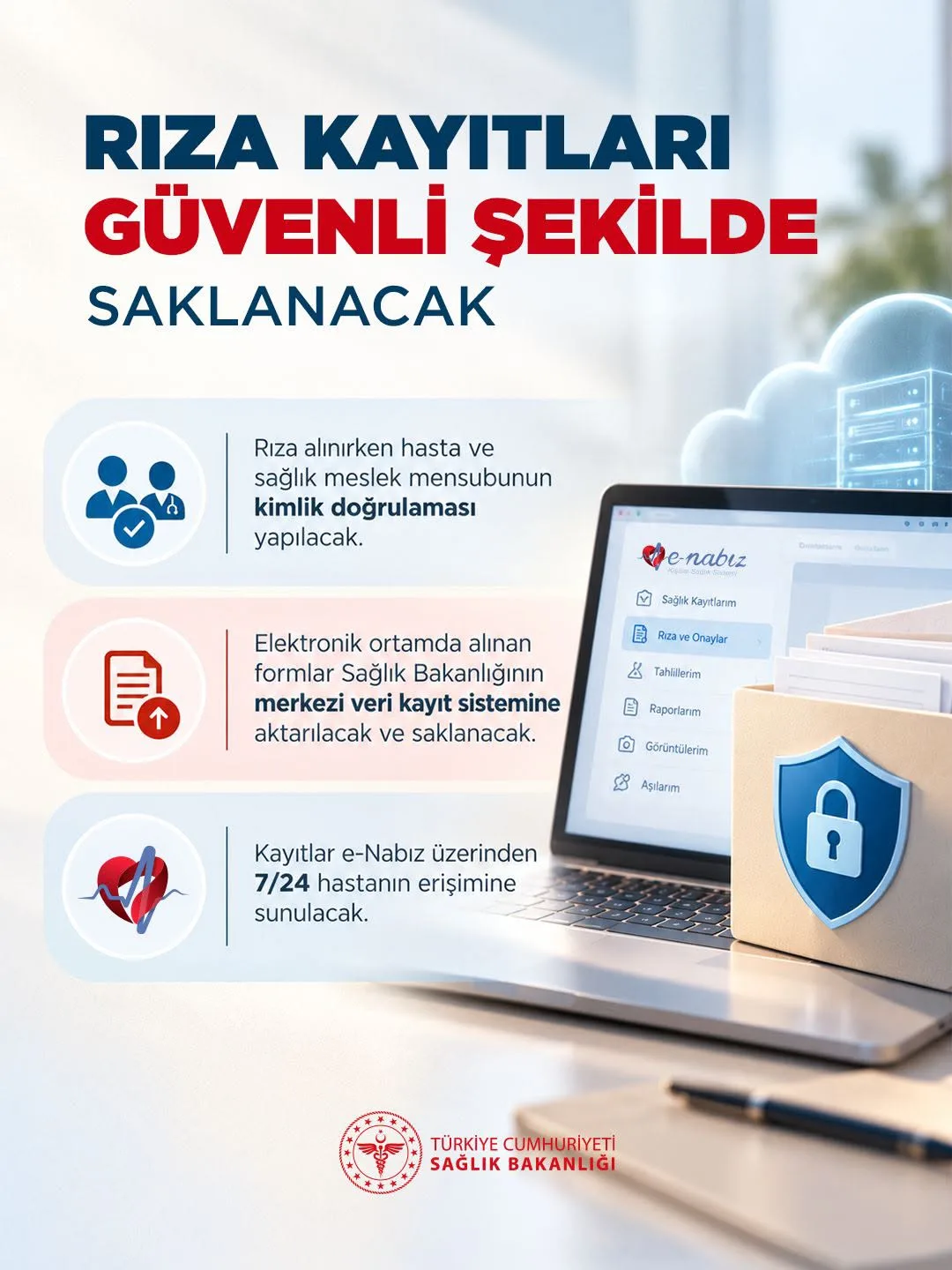 Rıza kayıtları güvenli saklanacak: hasta ve sağlık meslek mensubunun kimlik doğrulaması yapılacak, formlar Sağlık Bakanlığı merkezi sisteminde tutulacak, kayıtlar e-Nabız'dan erişilebilecek